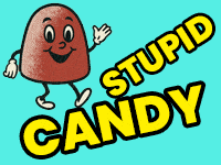stupid candy
