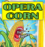 Opera corn - Funny Stuff Singing Ear OF Corn
