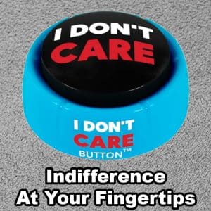 I Don't Care Button